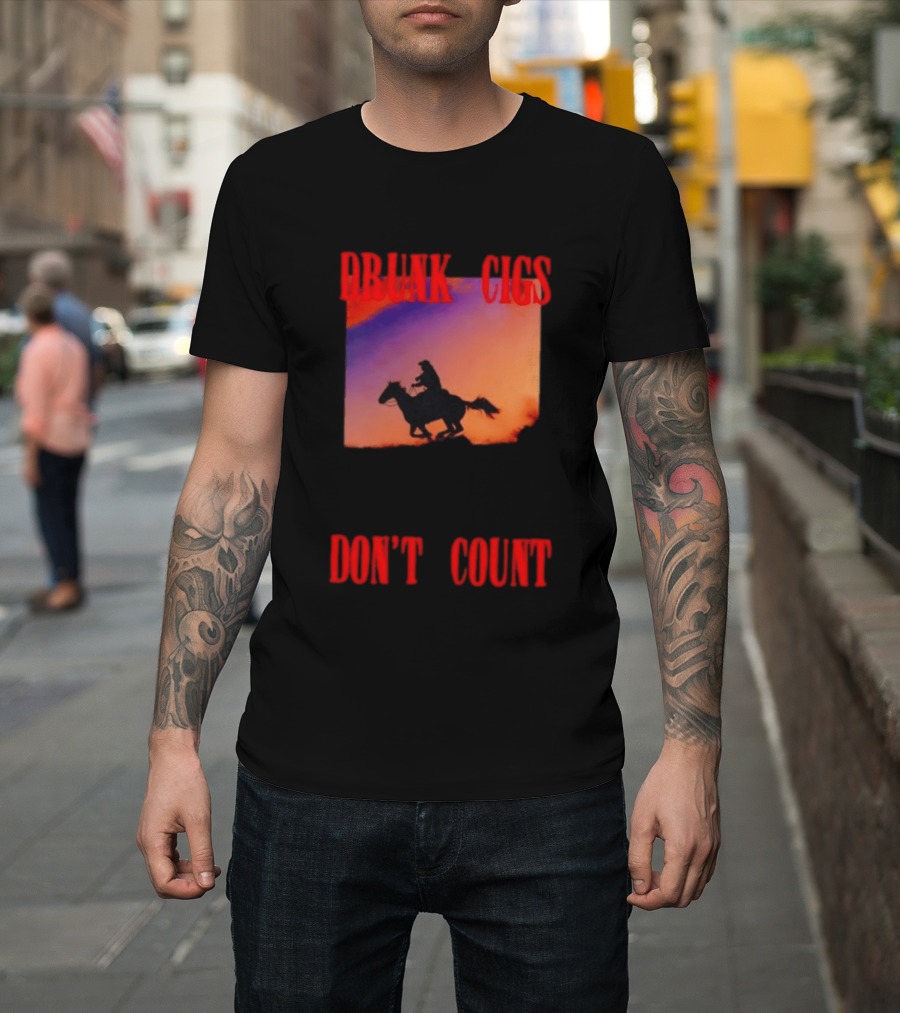 Drunk Cigs Don't Count Cowboy Horse Western T-Shirt