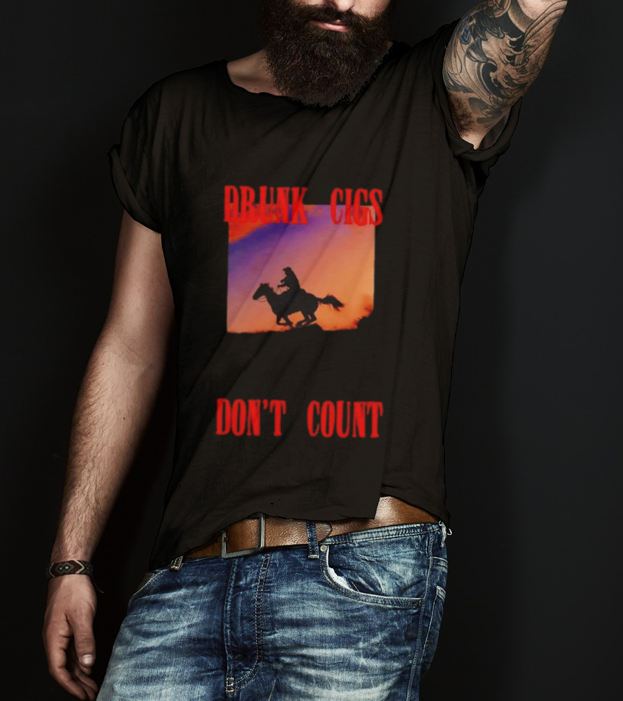 Drunk Cigs Don't Count Cowboy Horse Western T-Shirt