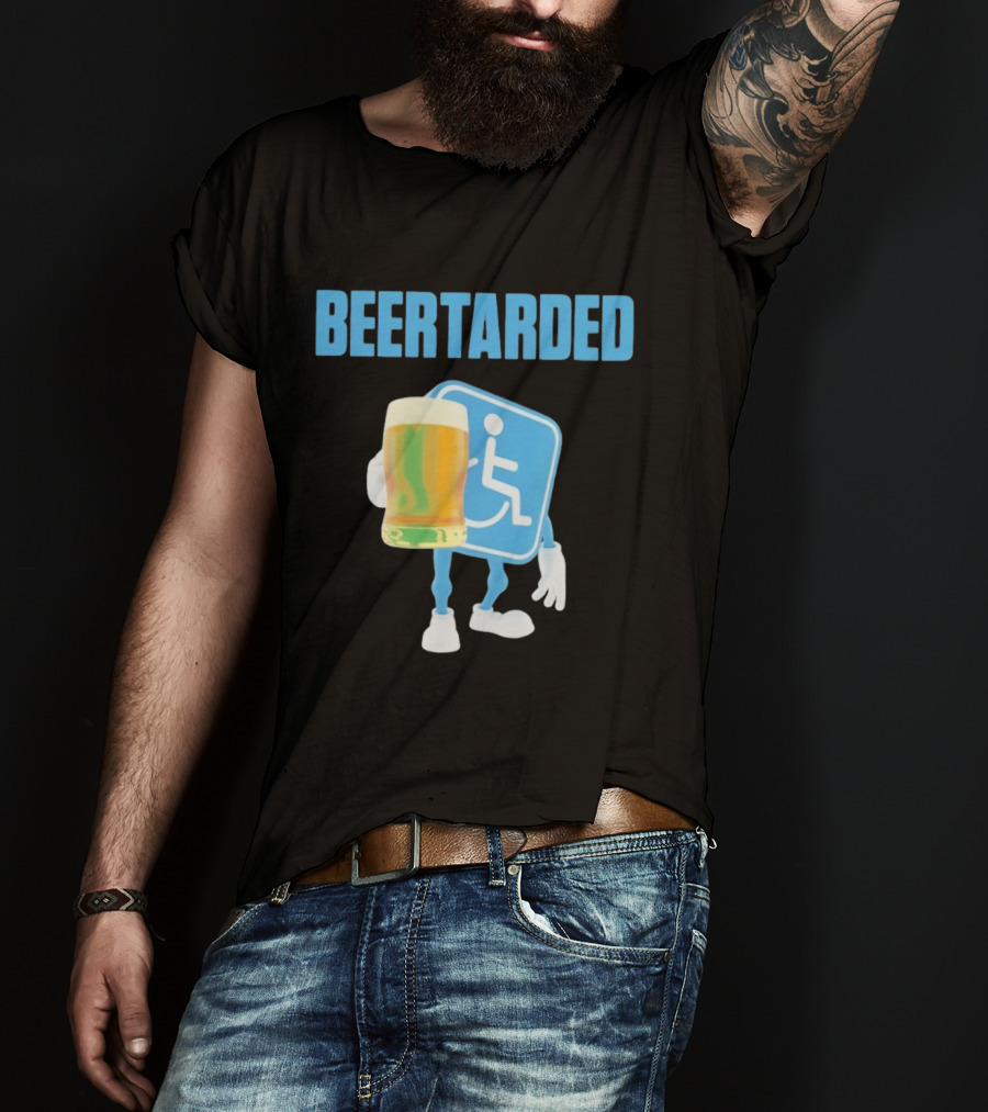 Beertarded Handicap Drinking Humor With Beer T-Shirt