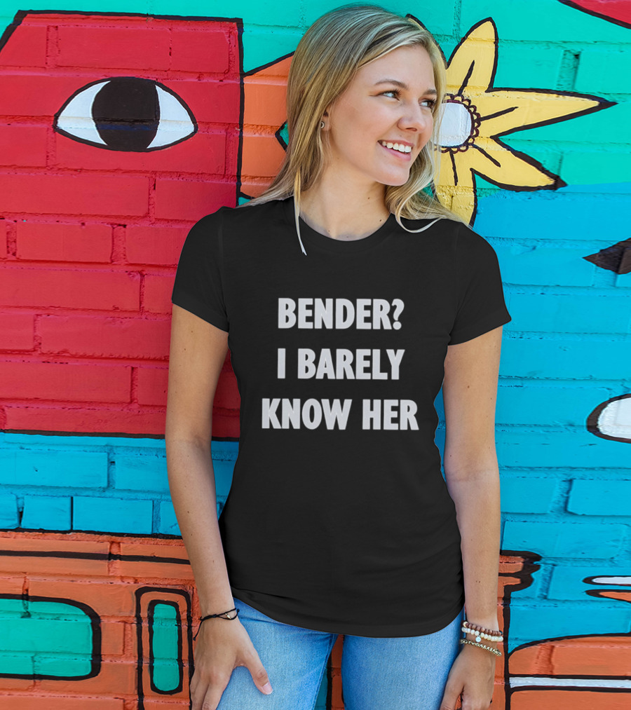 Bender I Barely Know Her Futurama T-Shirt