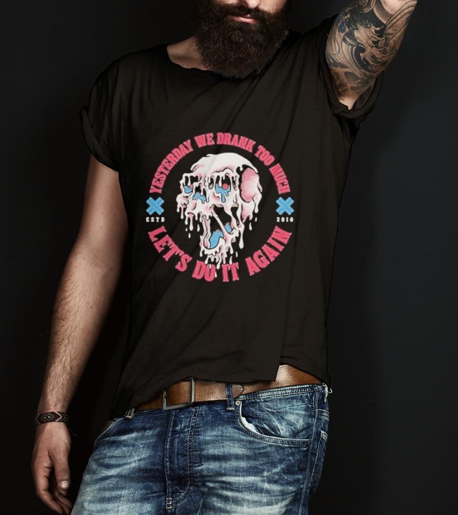 Electric Callboy Yesterday We Drank Too Much Let's Do It Again Est 2010 Skull T-Shirt
