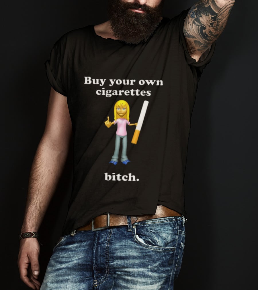 Buy Your Own Cigarettes Bitch Smoking Blonde T-Shirt