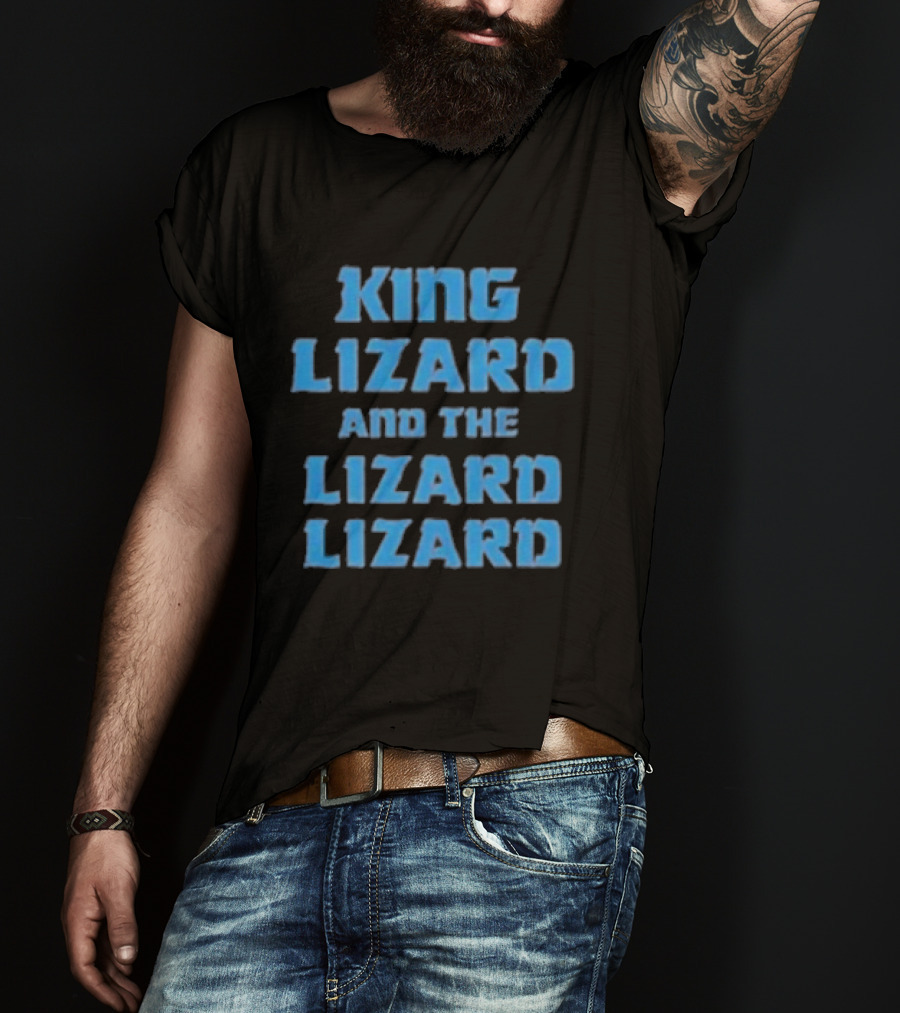King Lizard And The Lizard Lizard Lizard T-Shirt