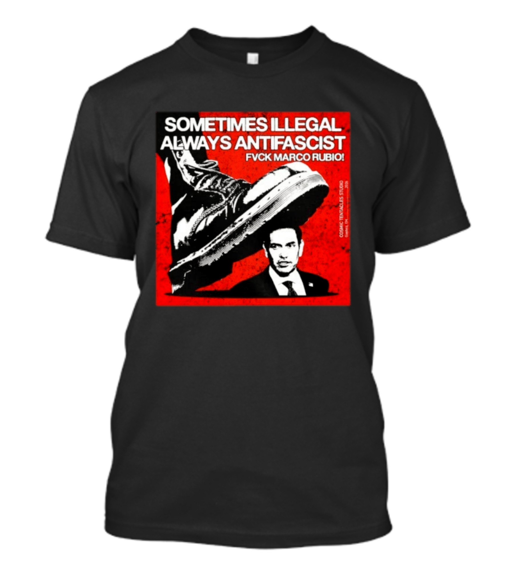 Sometimes Illegal Always Antifascist Fvck Marco Rubio Boot Political Activism Cosmic X Vertiales Studio 2023 T-Shirt
