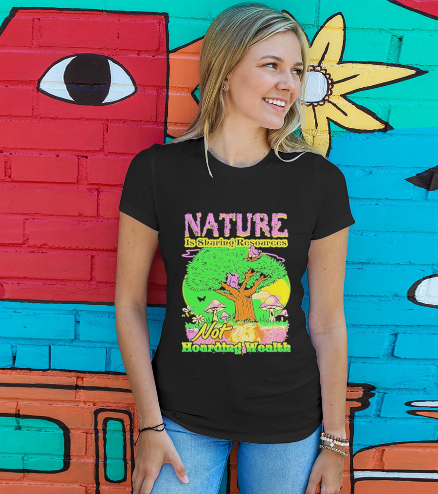 Nature Sharing Resources Not Hoarding Wealth Tree Mushrooms Wildlife T-Shirt