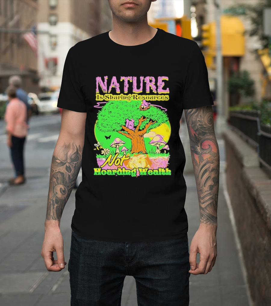 Nature Sharing Resources Not Hoarding Wealth Tree Mushrooms Wildlife T-Shirt