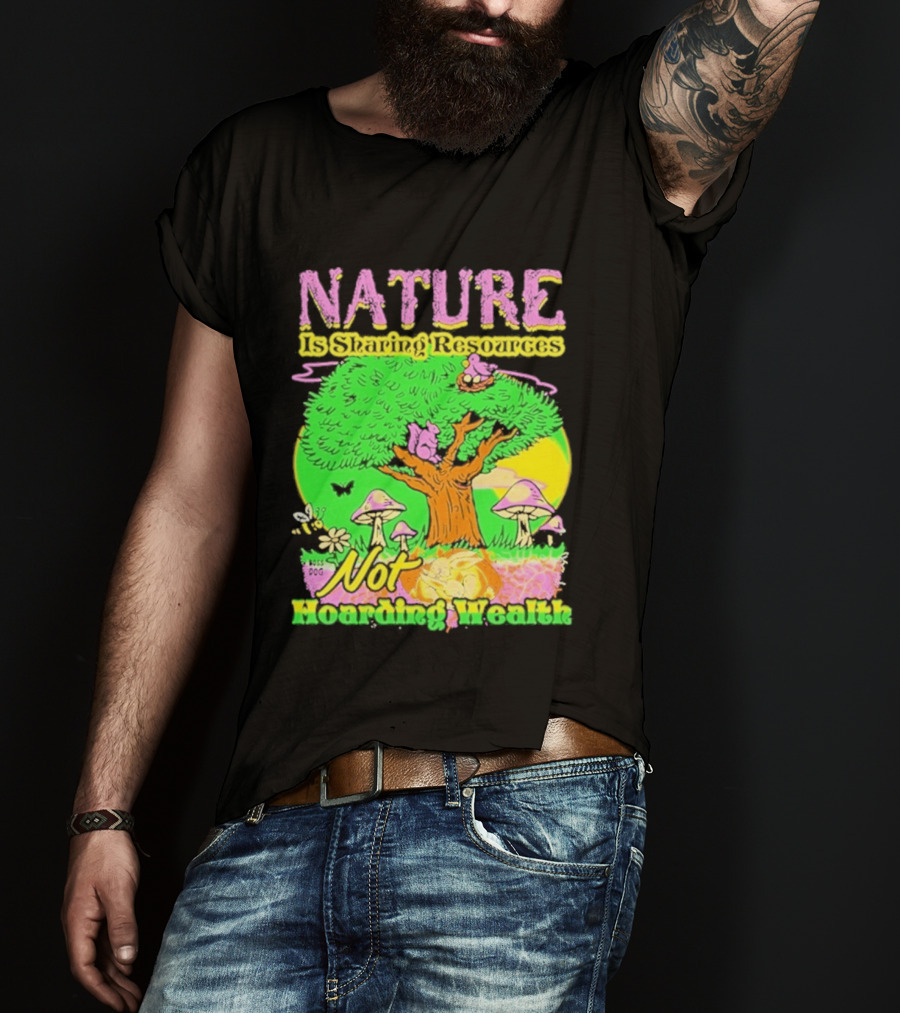 Nature Sharing Resources Not Hoarding Wealth Tree Mushrooms Wildlife T-Shirt