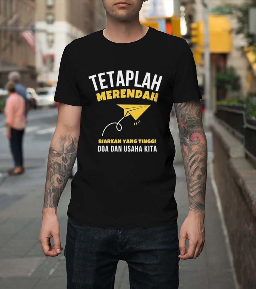Tetaplah Merendah Biarkan Yang Tinggi Doa Dan Usaha Kita Paper Airplane T-Shirt
