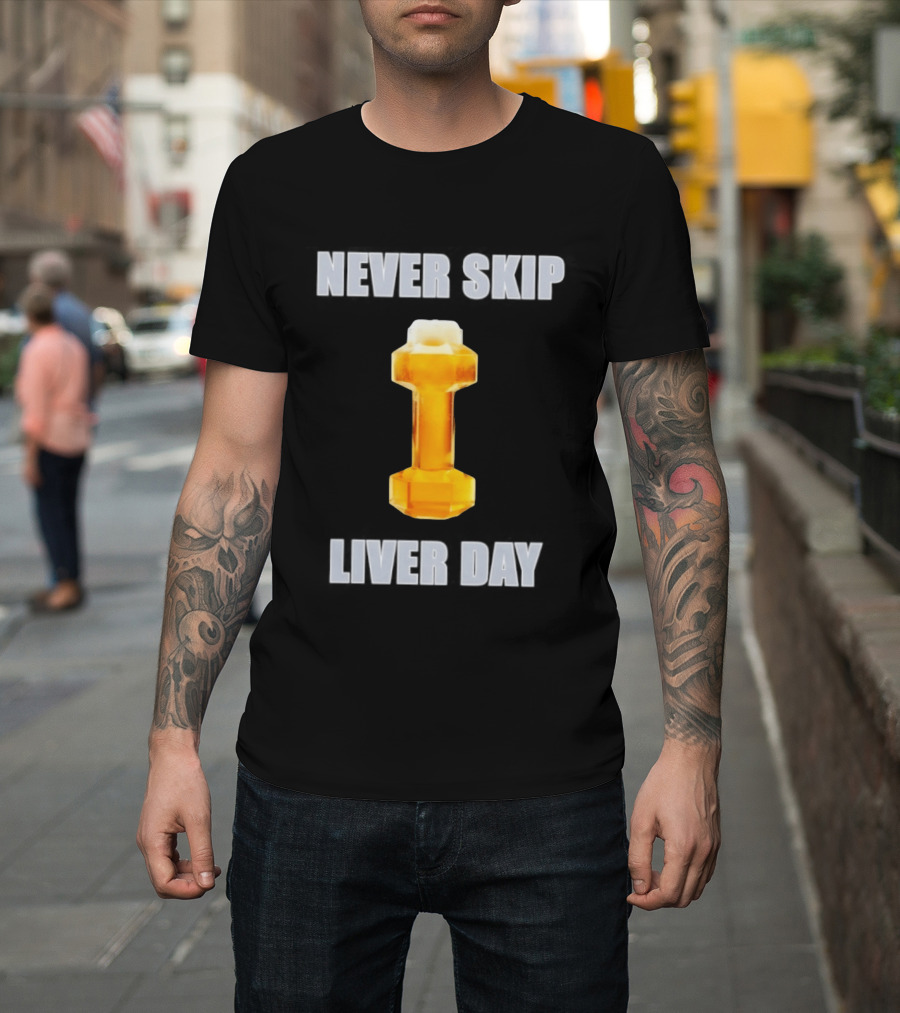 Never Skip Liver Day Beer Dumbbell Gym Workout T-Shirt