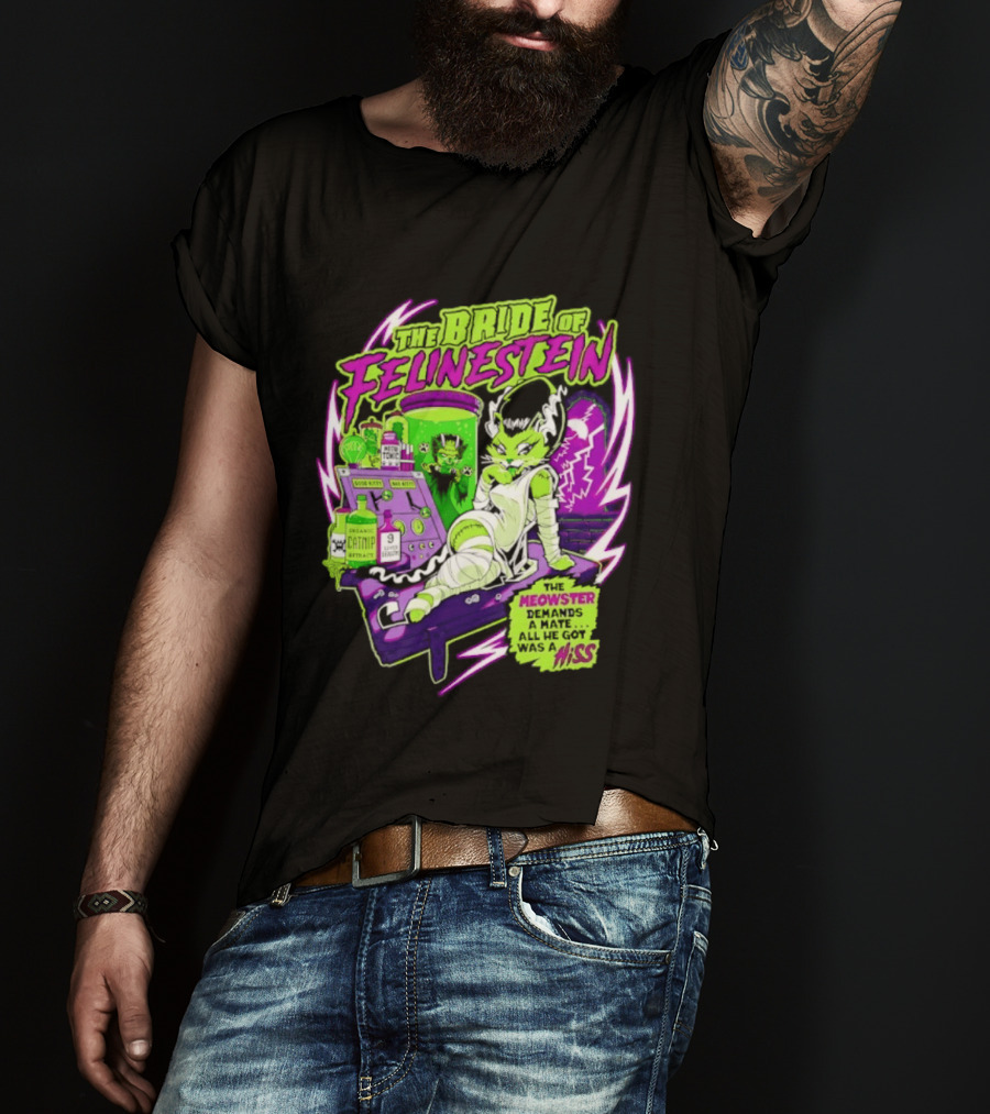 The Bride Of Felinestein Meowster Demands A Mate Hiss T-Shirt