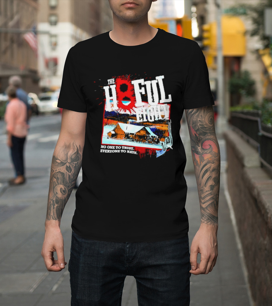 The Hateful Eight No One To Trust Everyone To Hate Blood Splatter Western Scene T-Shirt