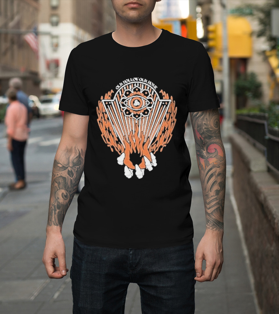Our Hollow Our Home Flames Eye Symbol Hope And Hell T-Shirt