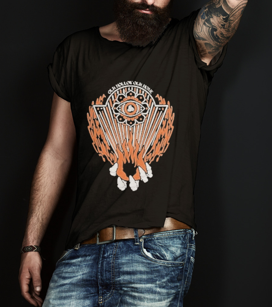 Our Hollow Our Home Flames Eye Symbol Hope And Hell T-Shirt