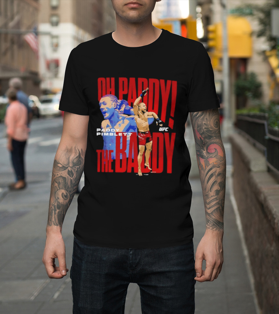 Oh Paddy The Baddy Paddy Pimblett UFC T-Shirt