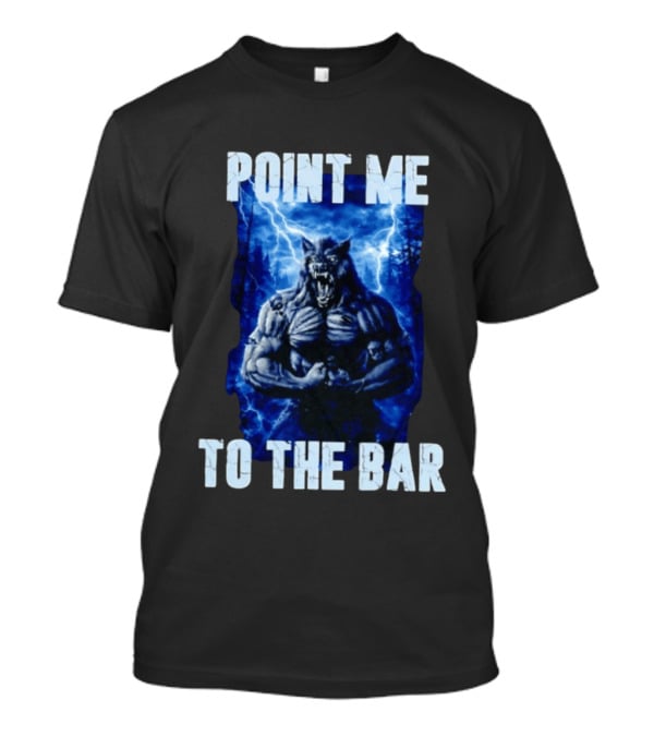 Point Me To The Bar Werewolf Lightning Storm Powers T-Shirt