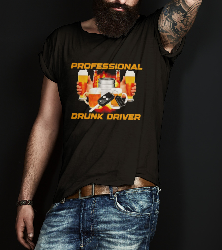 Professional Drunk Driver Beer Alcohol Humor Party T-Shirt