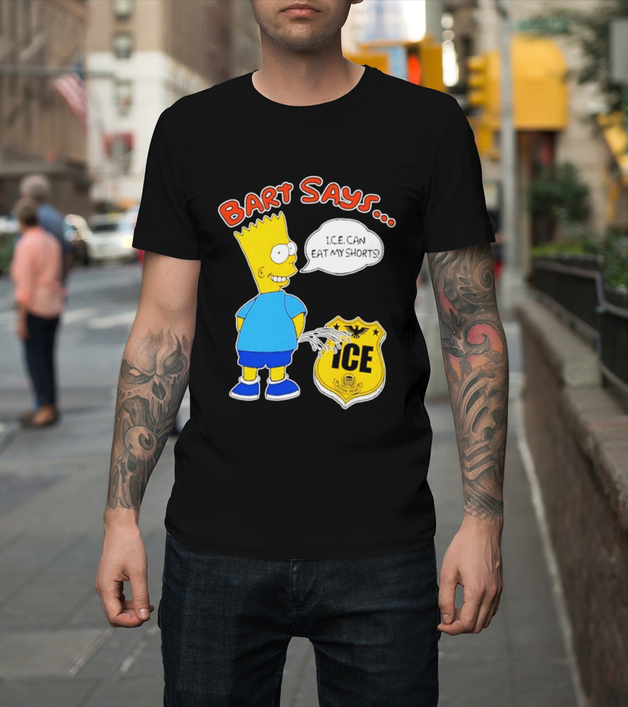 Bart Says I.C.E. Can Eat My Shorts The Simpsons T-Shirt