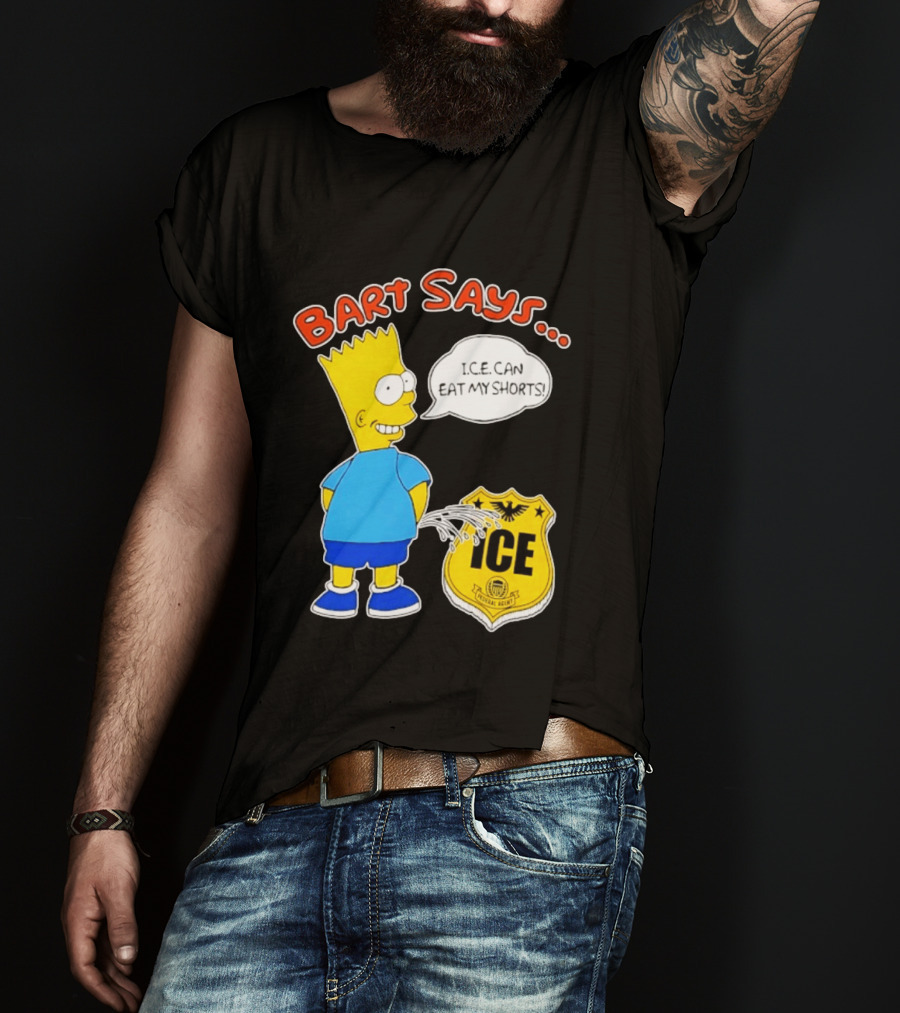 Bart Says I.C.E. Can Eat My Shorts The Simpsons T-Shirt