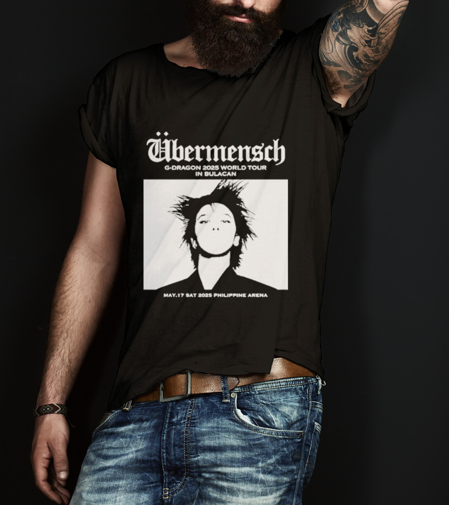 Übermensch G Dragon 2025 World Tour In Bulacan May 17 Philippine Arena T-Shirt