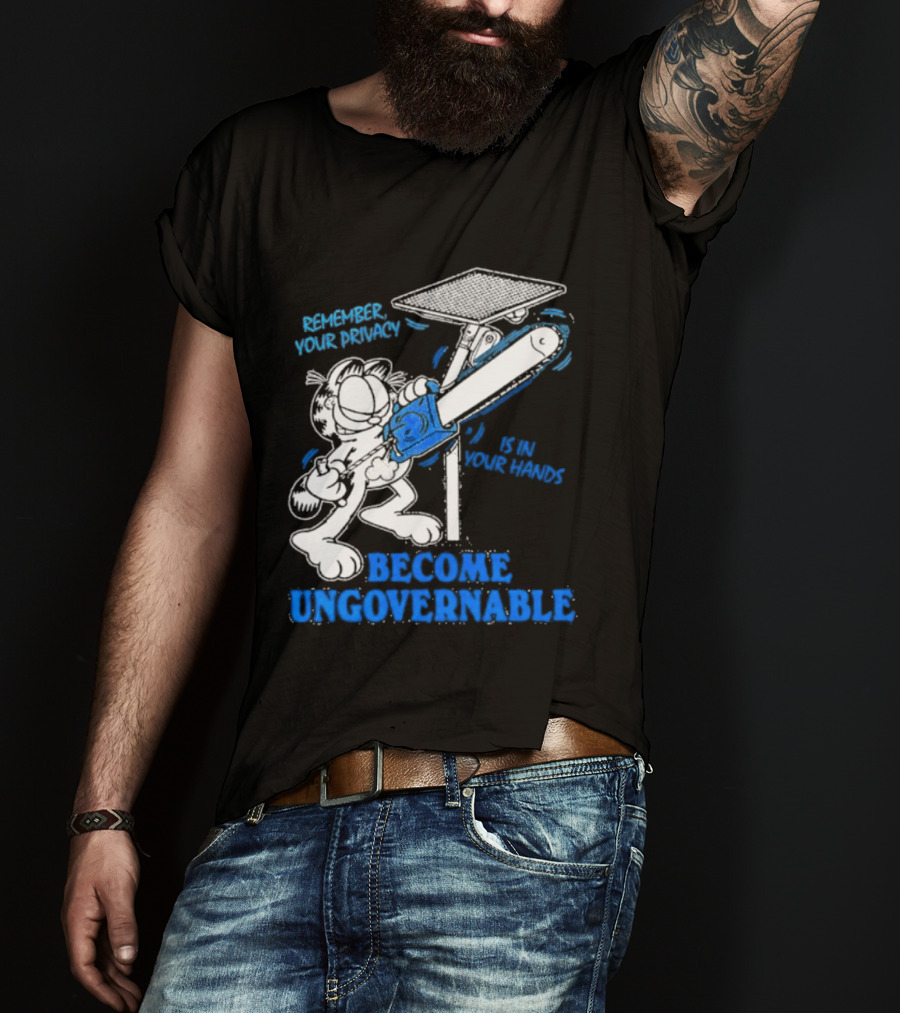 Remember Your Privacy Is In Your Hands Become Ungovernable Cat Chainsaw Surveillance T-Shirt