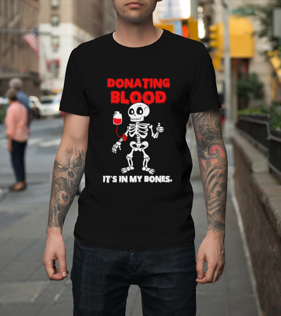 Donating Blood It's In My Bones Skeleton Halloween T-Shirt