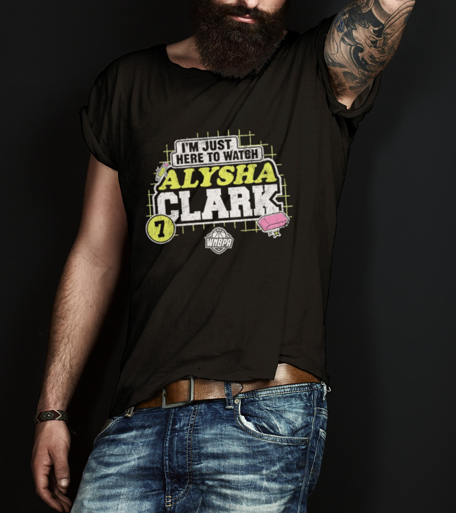 I'm Just Here To Alysha Clark 7 Dallas Wings WNBA T-Shirt