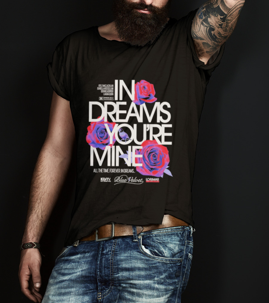 In Dreams You're Mine Blue Velvet David Lynch Roses T-Shirt