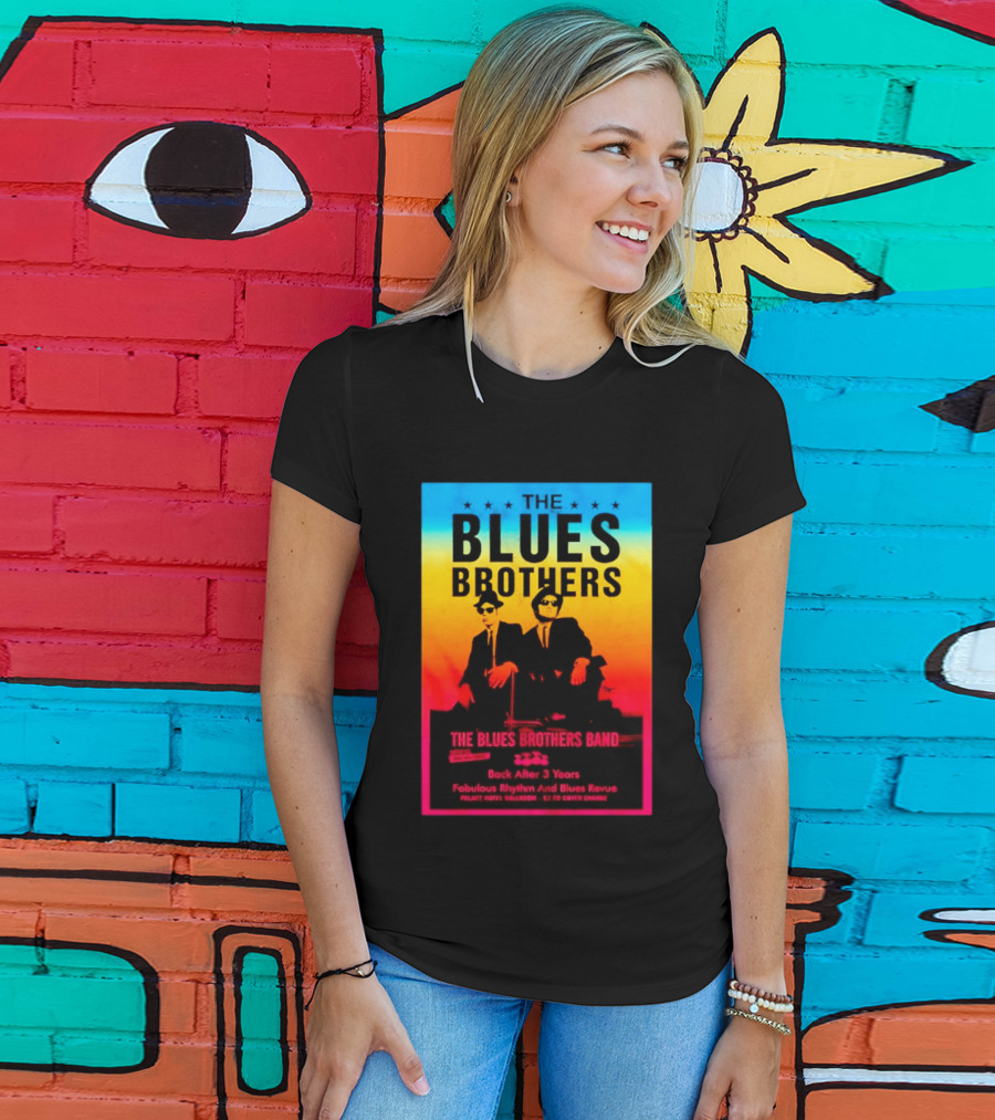 The Blues Brothers Band Back After 3 Years Fabulous Rhythm And Blues Revue T-Shirt