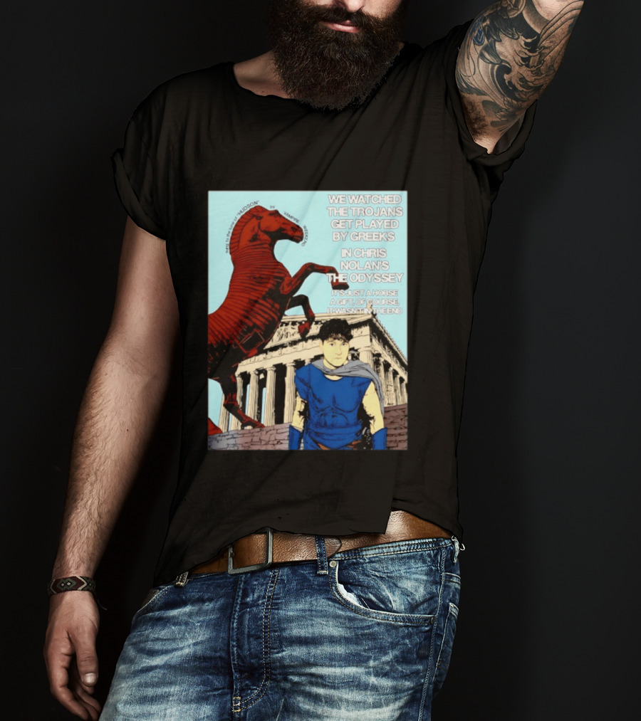 We Ed The Trojans Get Played By Greeks In Chris Nolan's The Odyssey Trojan Horse Parthenon Greek Mythology T-Shirt