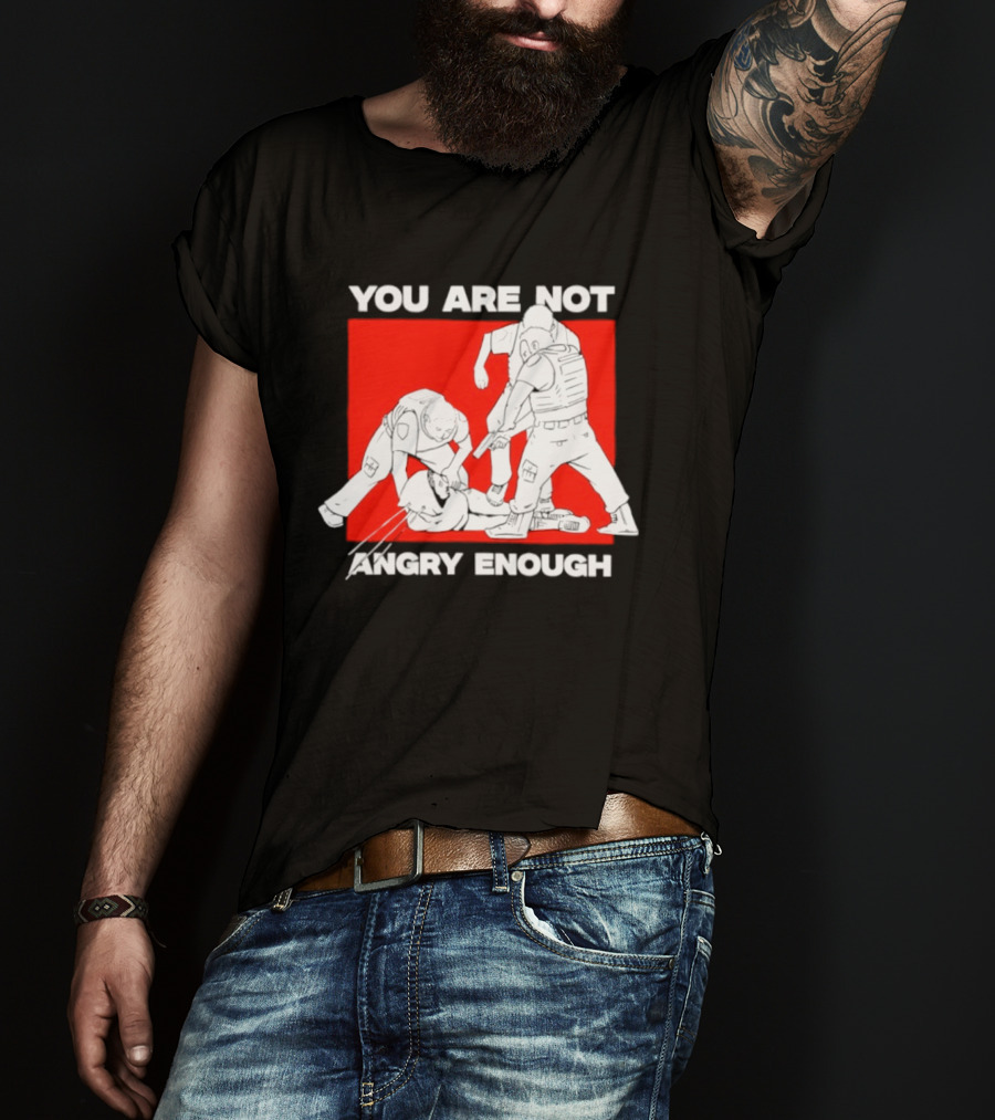 You Are Not Angry Enough Protest Activism Bold Red T-Shirt