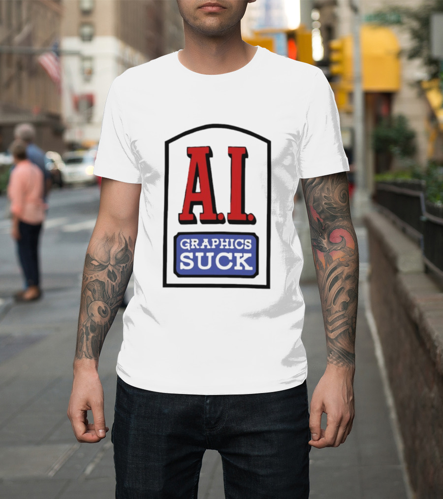 A.I. Graphics Suck T-Shirt