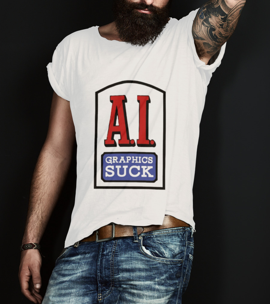 A.I. Graphics Suck T-Shirt