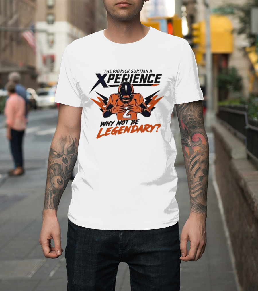 The Patrick Surtain II Xperience Why Not Be Legendary Broncos T-Shirt