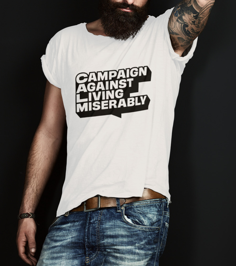 Campaign Against Living Miserably CALM T-Shirt