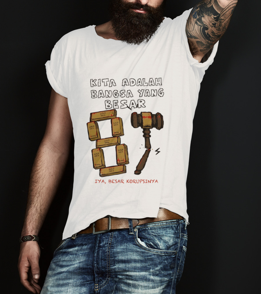 Kita Adalah Bangsa Yang Besar Iya Besar Korupsinya Gold Bars And Gavel T-Shirt