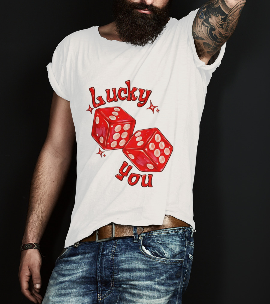 Lucky You Red Dice Gambling Casino Luck T-Shirt