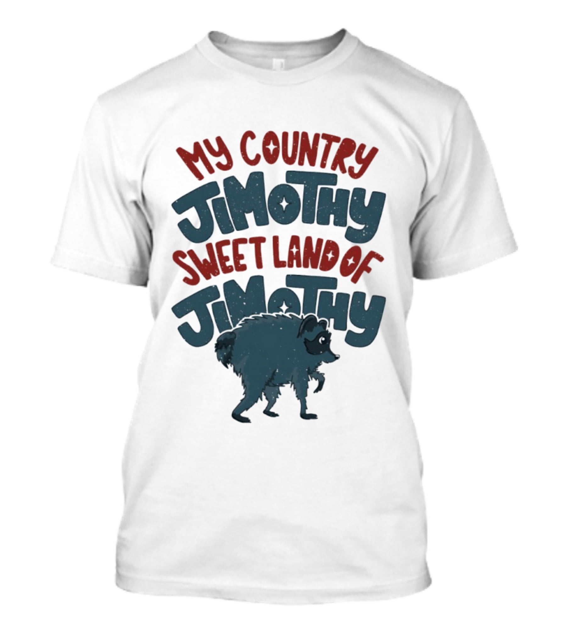 My Country Jimothy Sweet Land Of Jimothy Raccoon T-Shirt