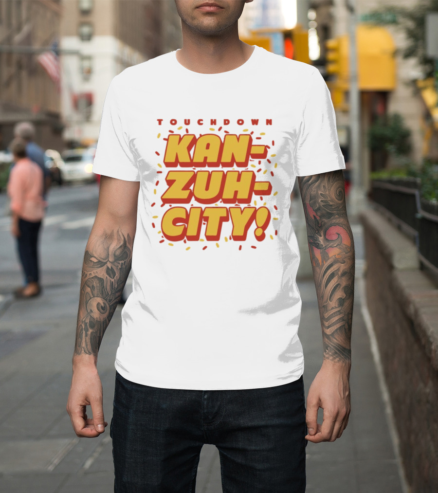 Touchdown Kan Zuh City Kansas City Chiefs Football 2026 T-Shirt