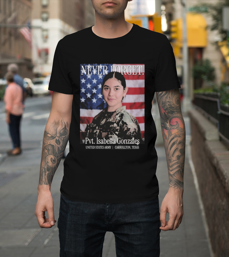 Never Forget Pvt Isabella Gonzales United States Army T-Shirt