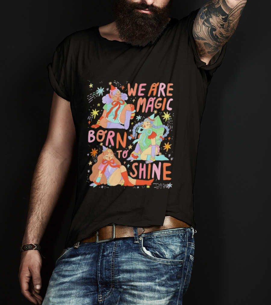 We Are Magic Born To Shine Celestial Whimsical Stars And Fantasy Characters T-Shirt