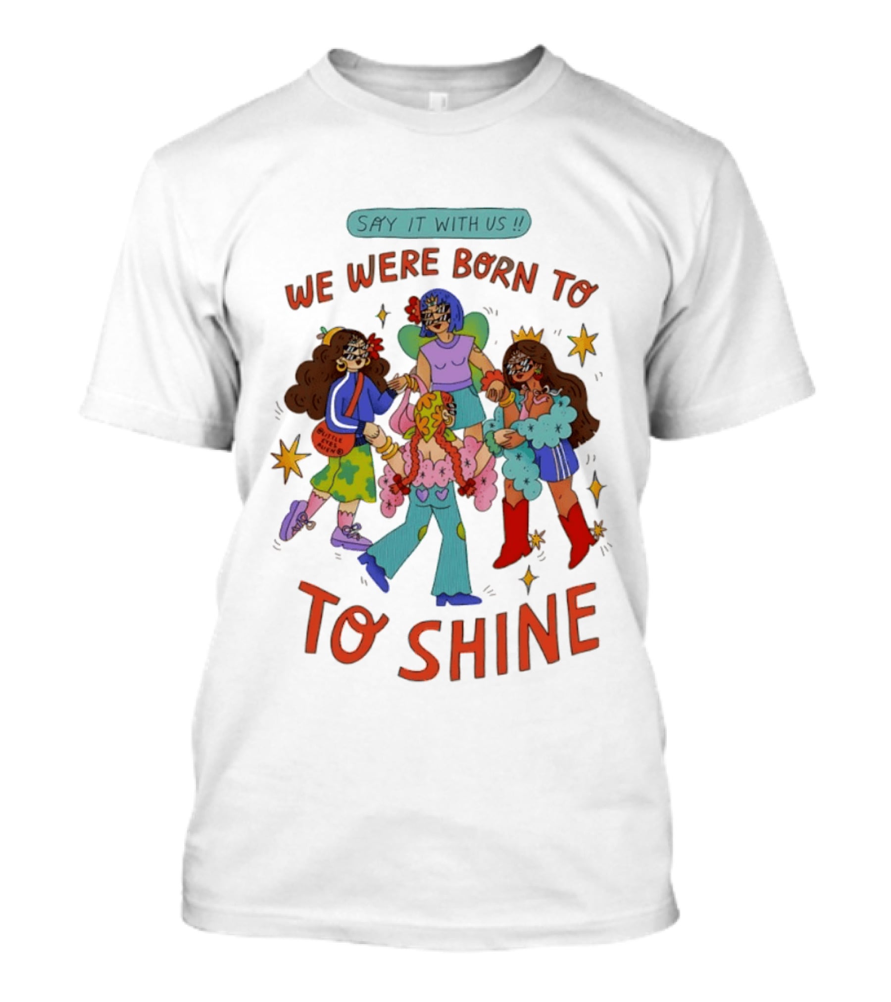 Say It With Us We Were Born To Shine Colorful Characters And Stars T-Shirt