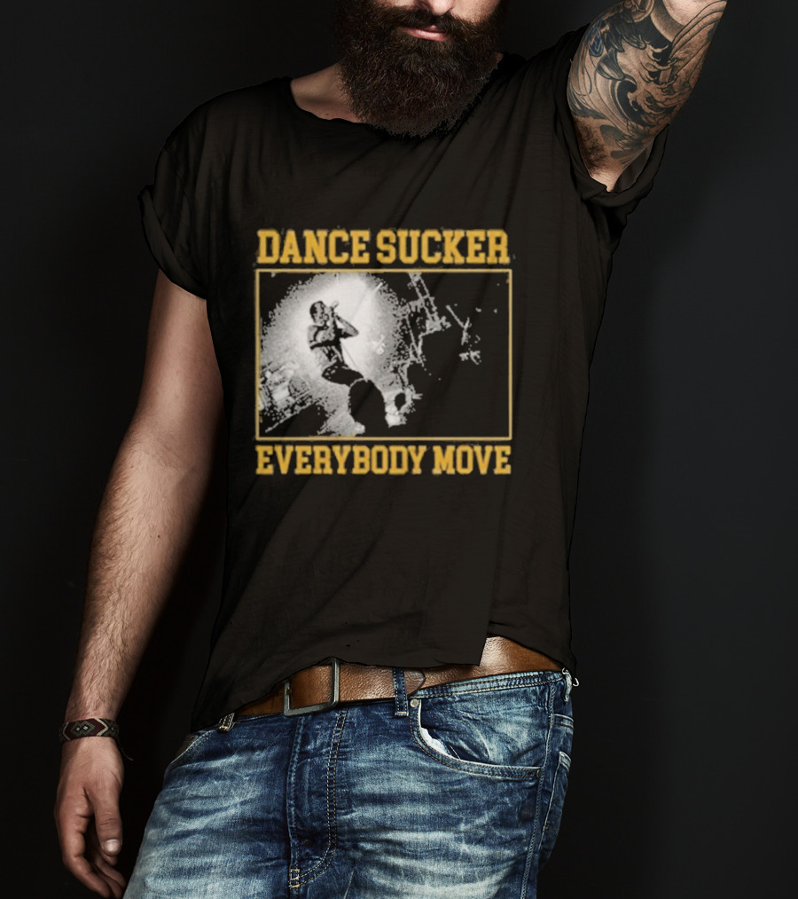 Dance Sucker Everybody Move T-Shirt