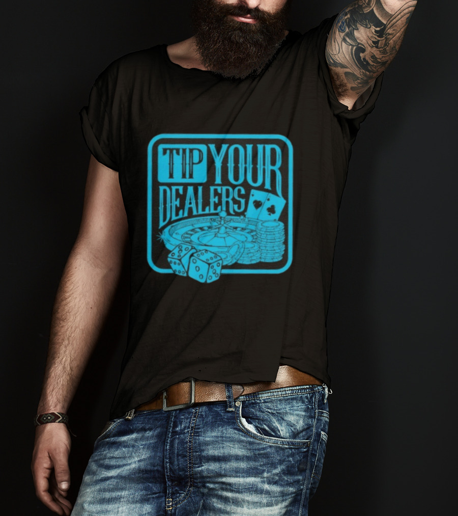 Tip Your Dealers Casino Poker Roulette Dice Cards T-Shirt