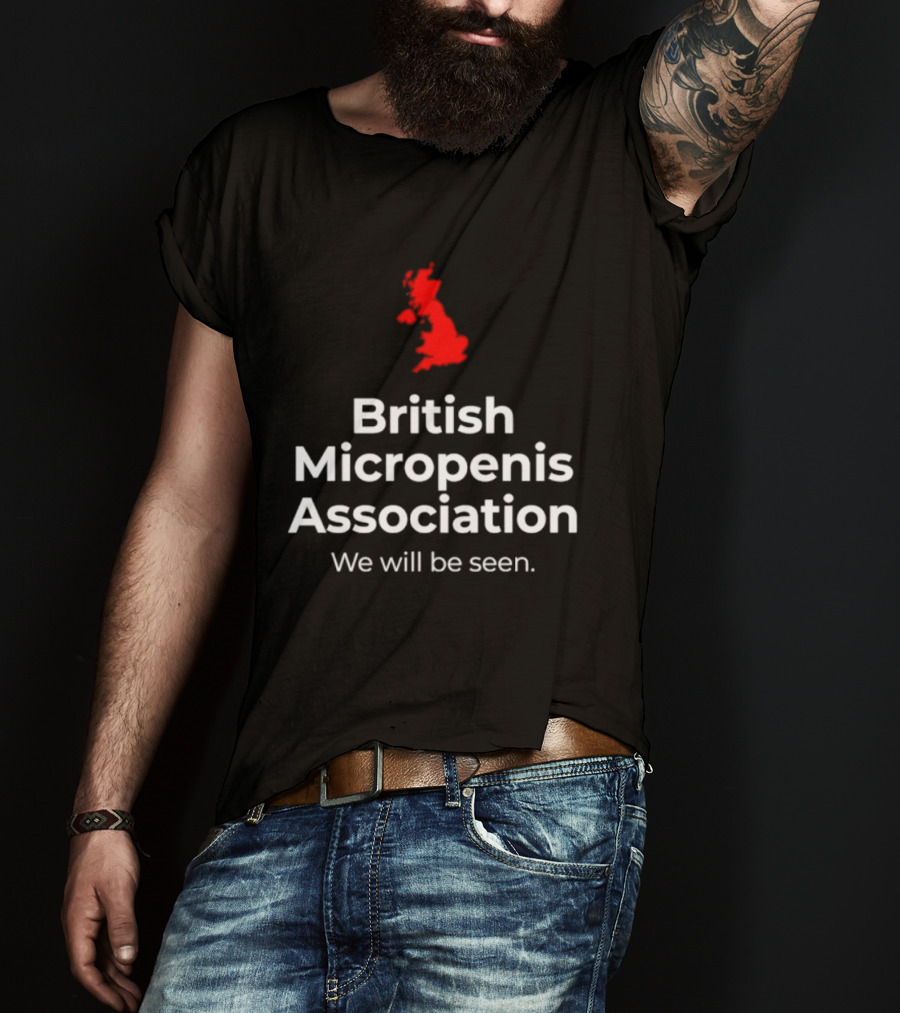 British Micropenis Association We Will Be Seen Map Of United Kingdom T-Shirt