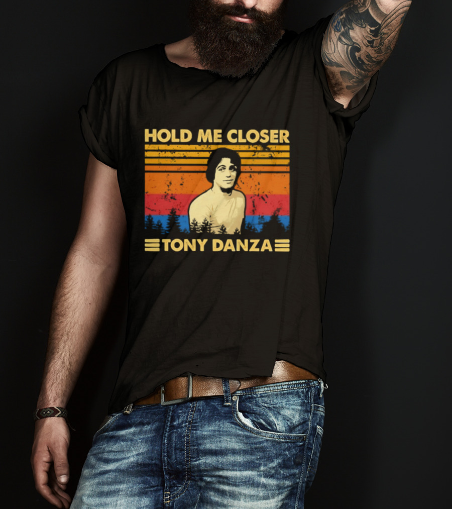Hold Me Closer Tony Danza Retro Vibes T-Shirt