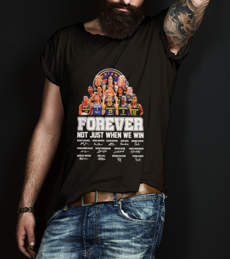 Indiana Fever 2026 WNBA Forever Not Just When We Win Player Signatures T-Shirt