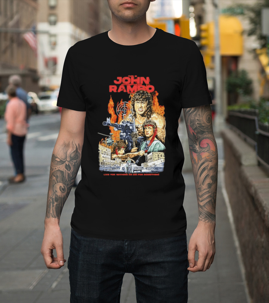 John Rambo Live For Nothing Or Die For Something Iconic Action Movie Art With Explosions And Gun Scenes T-Shirt