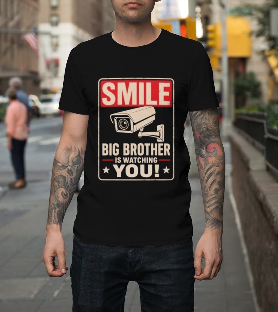 Smile Big Brother Is Ing You Surveillance Camera Warning T-Shirt