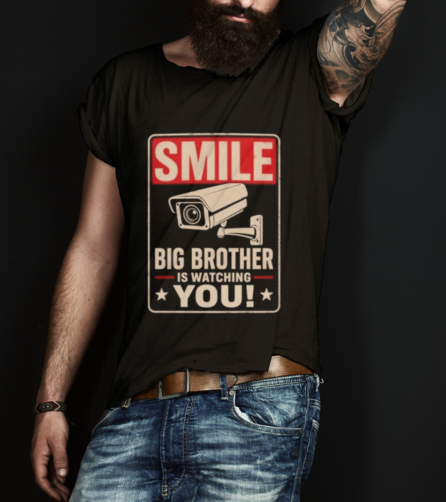 Smile Big Brother Is Ing You Surveillance Camera Warning T-Shirt