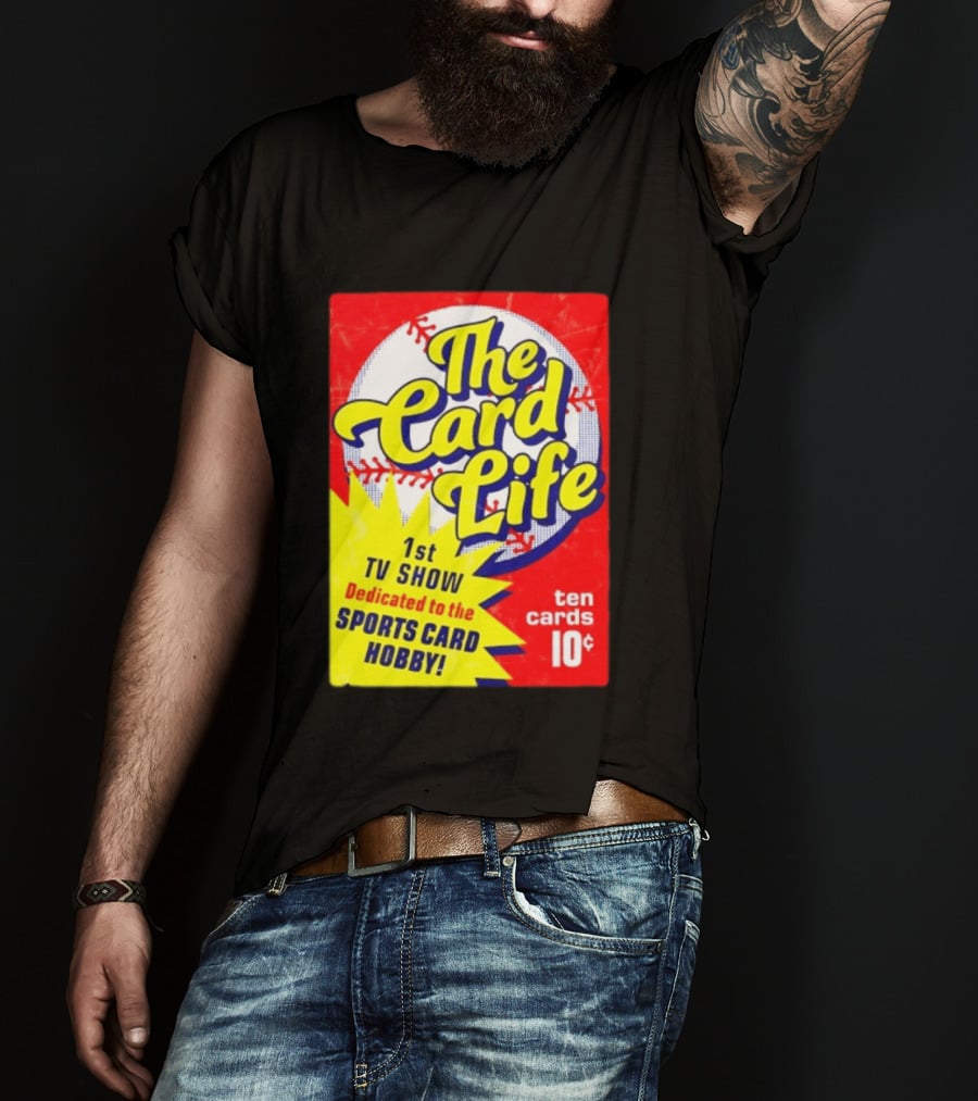 The Card Life 1st TV Show Dedicated To The Sports Card Hobby Ten Cards 10¢ T-Shirt